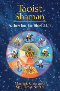 Taoist Shaman: Practices from the Wheel of Life (Repost)