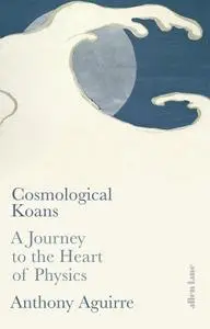 Cosmological Koans: A Journey to the Heart of Physics, UK Edition