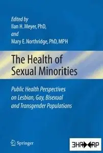 The Health of Sexual Minorities: Public Health Perspectives on Lesbian, Gay, Bisexual and Transgender Populations