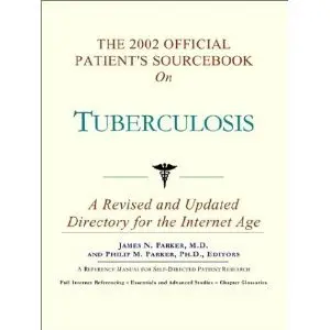 The 2002 Official Patient's Sourcebook on Tuberculosis