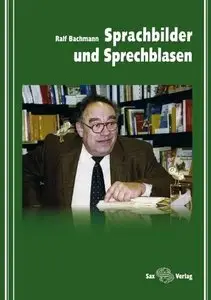 Sprachbilder und Sprechblasen: Heitere und ernste Überlegungen eines Sachsen zum Thema Muttersprache