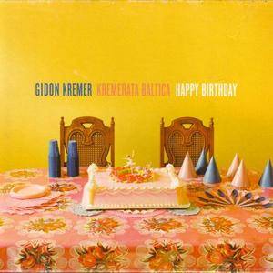 Gidon Kremer, Kremerata Baltica - Happy Birthday (2002)