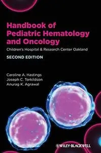 Handbook of Pediatric Hematology and Oncology: Children's Hospital & Research Center Oakland, Second edition (Repost)