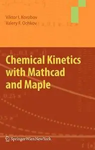 Chemical Kinetics with Mathcad and Maple (Repost)