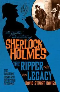 «The Further Adventures of Sherlock Holmes - The Ripper Legacy» by David Stuart Davies