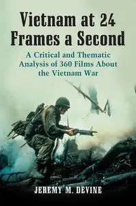 Vietnam at 24 Frames a Second: A Critical and Thematic Analysis of 360 Films About the Vietnam War