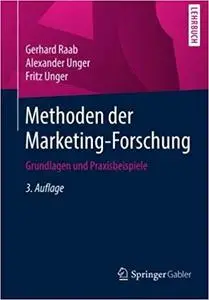 Methoden der Marketing-Forschung: Grundlagen und Praxisbeispiele