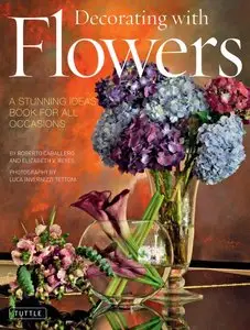 Decorating with Flowers: A Stunning Ideas Book for all Occasions