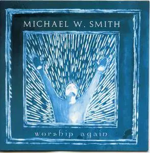 Michael W. Smith - Worship Again (2002)