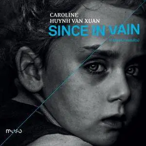 Caroline Huynh Van Xuan - Since in Vain / UnderGround(s) (2017)