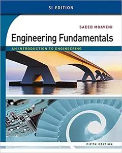 Engineering Fundamentals: An Introduction to Engineering, SI Edition 5th Edition