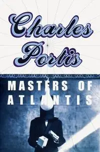 «The Masters of Atlantis» by Charles Portis
