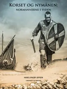 «Korset og nymånen. Normannerne i syden» by Hans Lyngby Jepsen