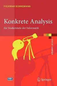 Konkrete Analysis: für Studierende der Informatik (eXamen.press) (Repost)