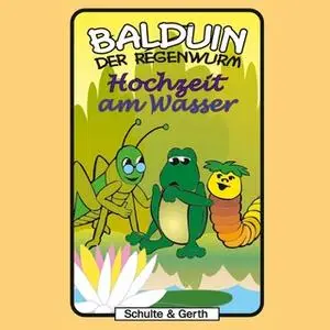 «Balduin der Regenwurm - Band 6: Hochzeit am Wasser» by Sabine Fischer,Timothy Kirk Thomas