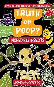 Truth or Poop? Incredible Insects: can you sort the fact from the fiction?