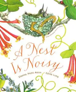 «A Nest Is Noisy» by Dianna Hutts Aston