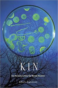 Kin: How We Came to Know Our Microbe Relatives