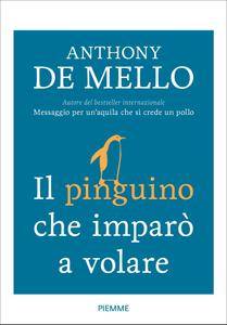 Anthony De Mello - Il pinguino che imparò a volare