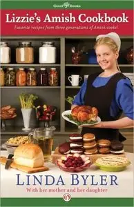 Lizzie's Amish Cookbook: Favorite Recipes from Three Generations of Amish Cooks