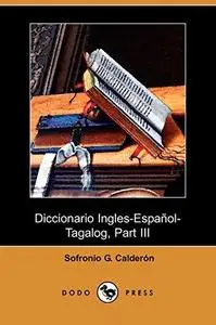 Diccionario Ingles-Español-Tagalog, Part III, O-Z (Dodo Press)