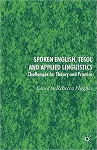 Spoken English, TESOL and Applied Linguistics: Challenges for Theory and Practice (Repost)