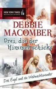 Debbie Macomber - Drei, die der Himmel schickt