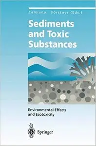 Sediments and Toxic Substances: Environmental Effects and Ecotoxicity by Wolfgang Calmano