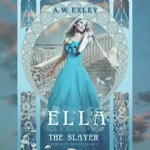 «Ella, the Slayer» by A.W. Exley