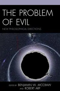 The Problem of Evil: New Philosophical Directions