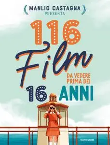 Manlio Castagna - 116 film da vedere prima dei 16 anni