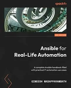 Ansible for Real-Life Automation: A complete Ansible handbook filled with practical IT automation use cases (Repost)