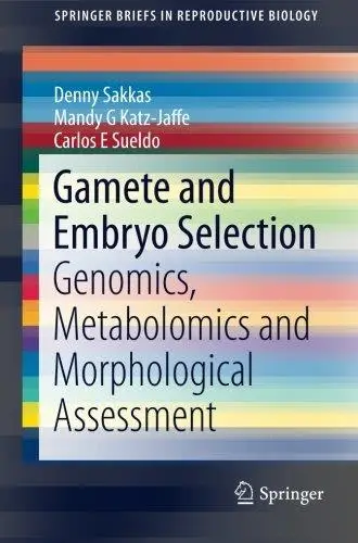 Gamete and Embryo Selection: Genomics, Metabolomics and Morphological Assessment