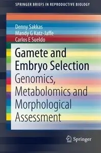 Gamete and Embryo Selection: Genomics, Metabolomics and Morphological Assessment 