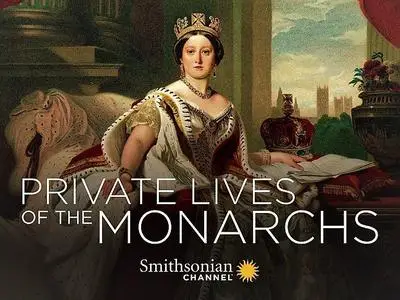 Smithsonian Ch. - Private Lives of the Monarchs: Series 1 (2017)