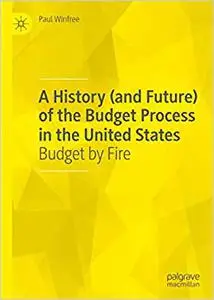 A History (and Future) of the Budget Process in the United States: Budget by Fire (Repost)