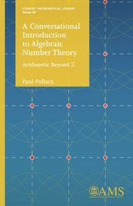 A Conversational Introduction to Algebraic Number Theory : Arithmetic Beyond Z