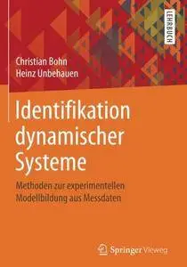 Identifikation dynamischer Systeme: Methoden zur experimentellen Modellbildung aus Messdaten