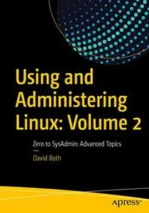 Using and Administering Linux: Zero to SysAdmin: Advanced Topics