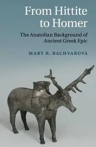 From Hittite to Homer: The Anatolian Background of Ancient Greek Epic (Repost)