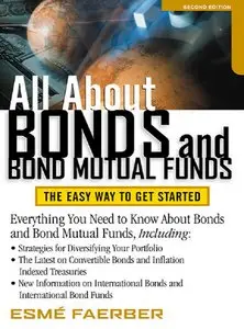 All About Bonds and Bond Mutual Funds: The Easy Way to Get Started, 2 Edition