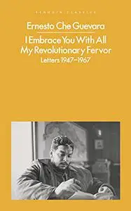 I Embrace You With All My Revolutionary Fervor: Letters 1947-1967 (Penguin Modern Classics)