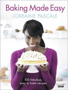 Lorraine Pascale - Baking Made Easy