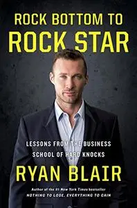 Rock Bottom to Rock Star: Lessons from the Business School of Hard Knocks