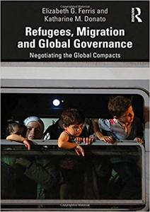 Refugees, Migration and Global Governance: Negotiating the Global Compacts