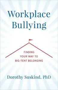 Workplace Bullying: Finding Your Way to Big Tent Belonging