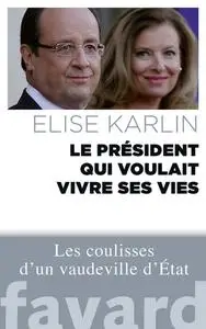 Elise Karlin, "Le président qui voulait vivre ses vies"