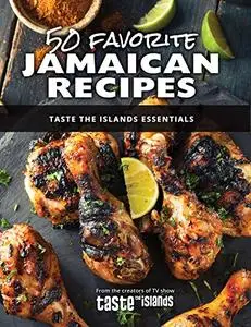 50 Favorite Jamaican Recipes: Taste the Islands Essentials