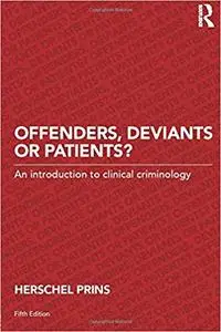 Offenders, Deviants or Patients? An Introduction to Clinical Criminology (Repost)
