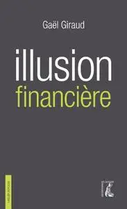 Gaël Giraud, "Illusion financière : Des subprimes à la transition écologique"